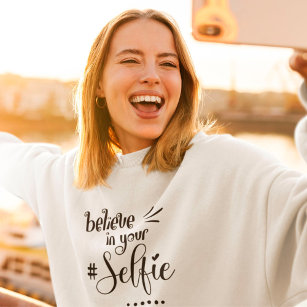 Sweatshirt Citation Drôle Croyez En Votre Selfie Script Noir