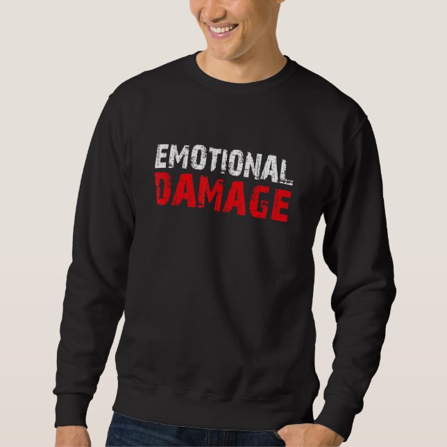 Sweatshirt Citation drôle Dommages émotionnels Mème Sarcastiq (Devant)