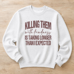 Sweatshirt Citation drôle et sarcastique sur la gentillesse q
