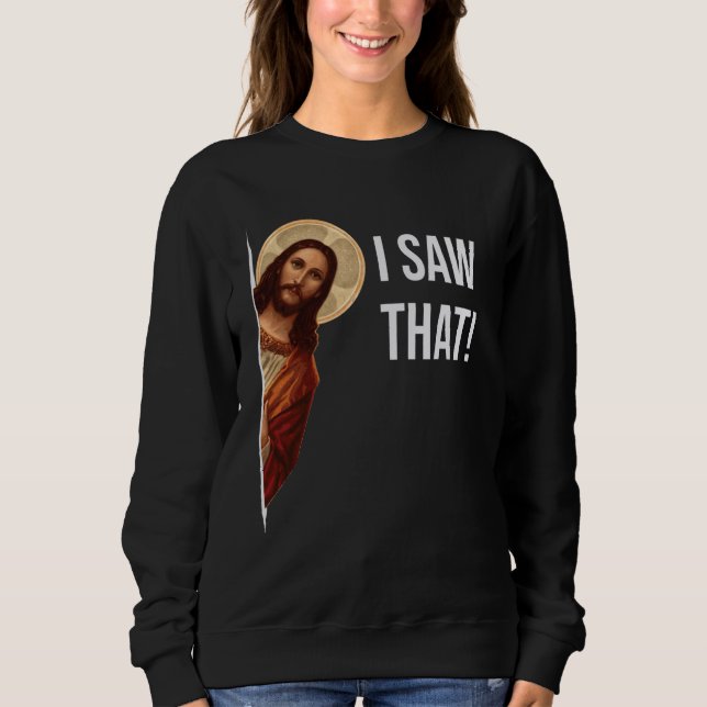 Sweatshirt Citation drôle Jésus mème J'ai vu ce chrétien (Devant)