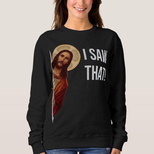 Sweatshirt Citation drôle Jésus mème J'ai vu ce chrétien (Devant)