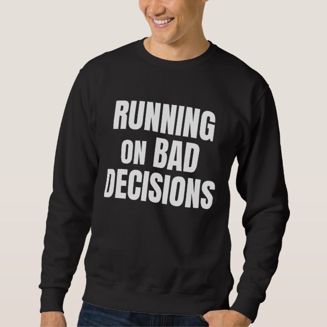 Sweatshirt Citation drôle sur les mauvaises décisions (Devant)