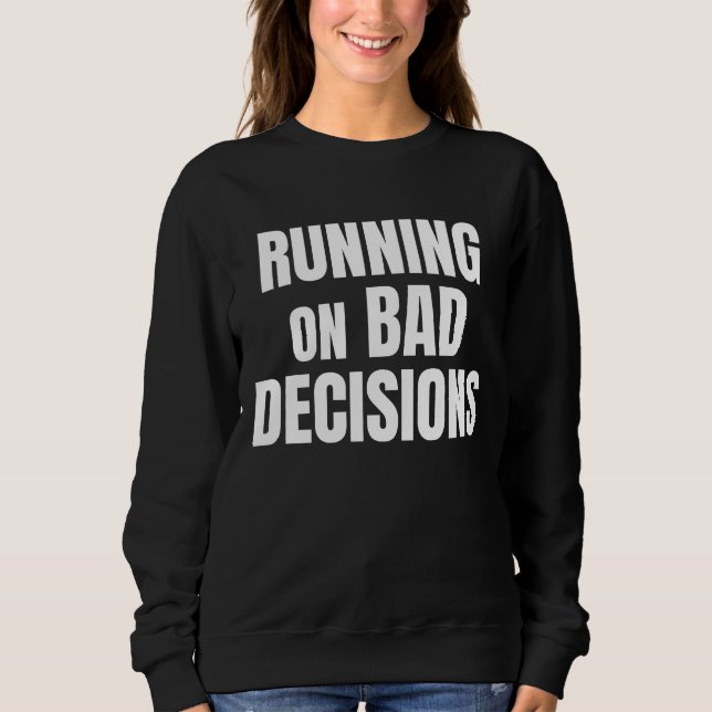 Sweatshirt Citation drôle sur les mauvaises décisions (Devant)