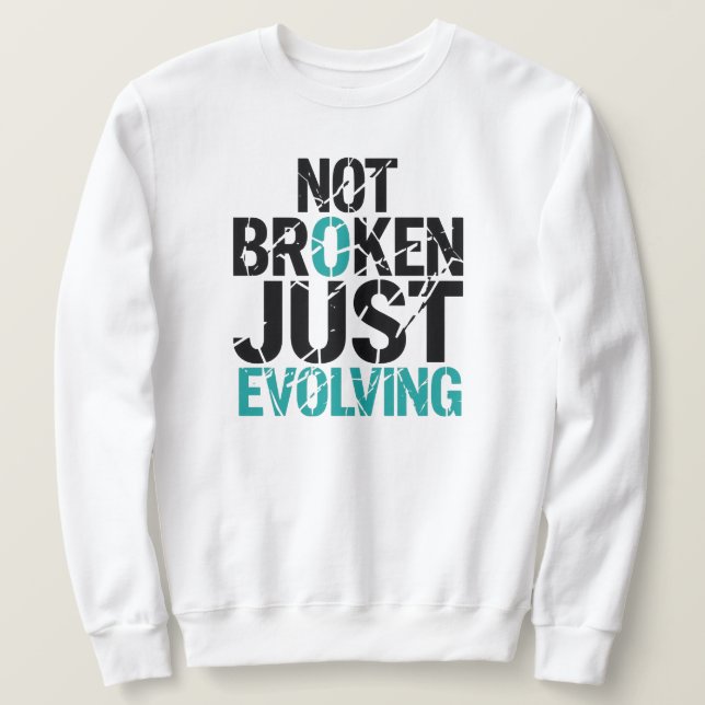 Sweatshirt Citation Grunge Pas Cassée, Juste en Évolution (Design devant)