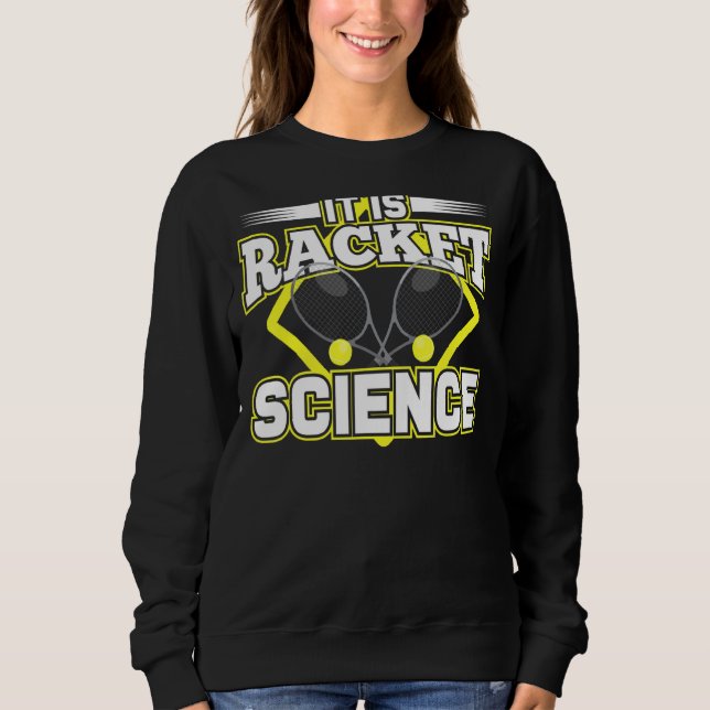 Sweatshirt Citation Humour Racket Science Pour Athlète Scient (Devant)