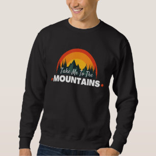 Sweatshirt Citation Me Conduisez À La Montagne Camping Randon