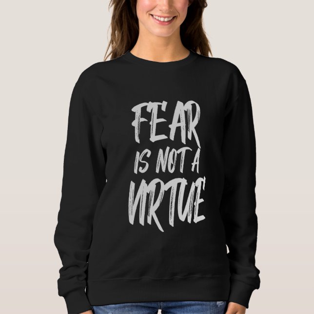Sweatshirt Citation Motivationnelle La Peur N'Est Pas Une Ver (Devant)