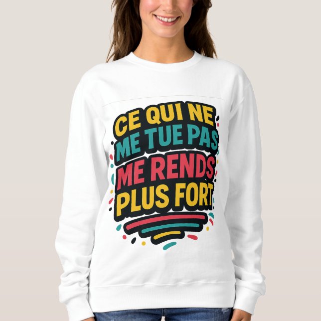 Sweatshirt Citation résilience – Ce qui ne me tue pas me ... (Devant)