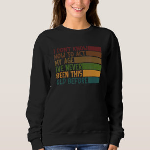 Sweatshirt Citation sarcastique Je ne sais pas comment me com