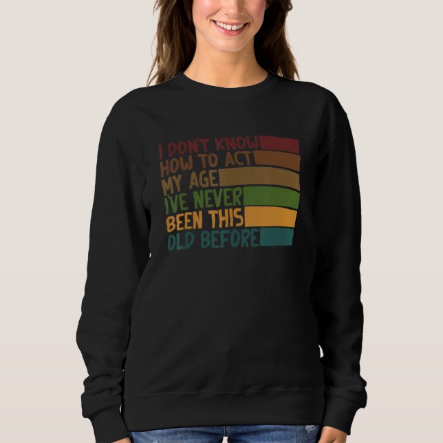 Sweatshirt Citation sarcastique Je ne sais pas comment me com (Devant)
