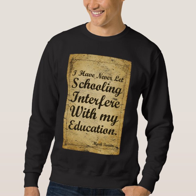 Sweatshirt Citation Sur La Scolarité Et L'Éducation. T-shirt (Devant)