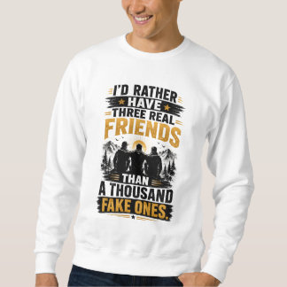 Sweatshirt Citation Trois Amis Véritables | Véritable Amitié