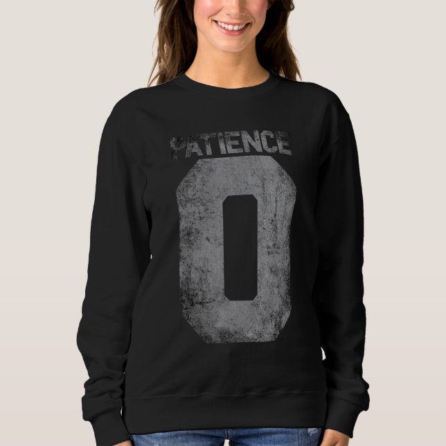 Sweatshirt Citation Zéro Patience Pour Les Hommes Impatience  (Devant)