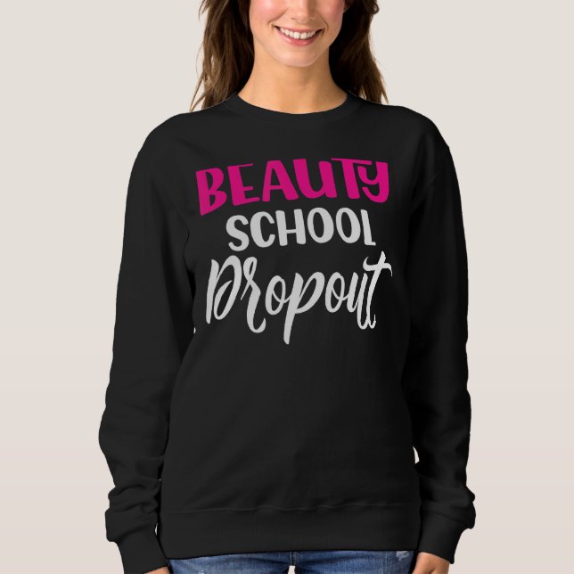 Sweatshirt Citer Beauté School Dropout Ladies (Devant)