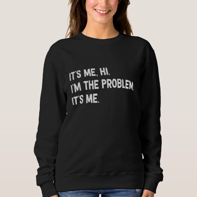 Sweatshirt Citer C'est moi Salut Je suis le problème C'est mo (Devant)