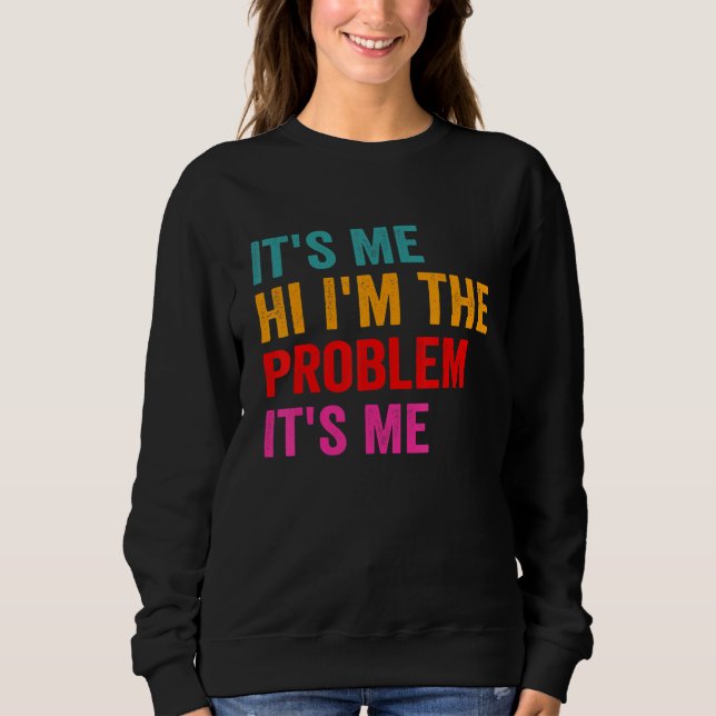 Sweatshirt Citer C'est moi Salut Je suis le problème C'est mo (Devant)