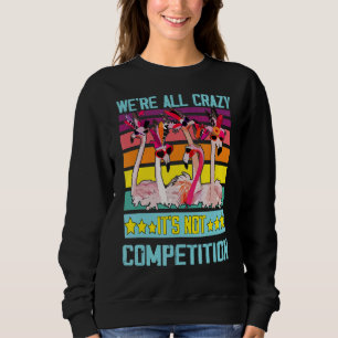 Sweatshirt Citer Flamant rose Nous sommes tous fous Ce n'est