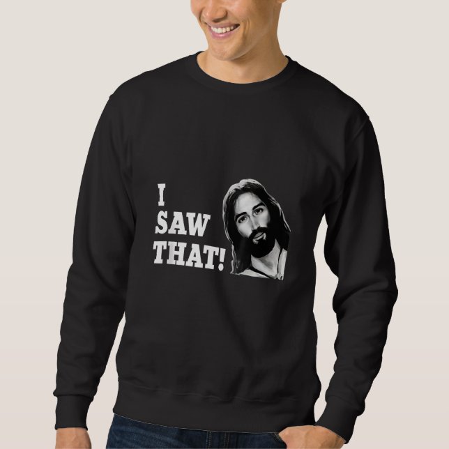 Sweatshirt Citer Jésus Mème J'ai vu que les femmes chrétienne (Devant)