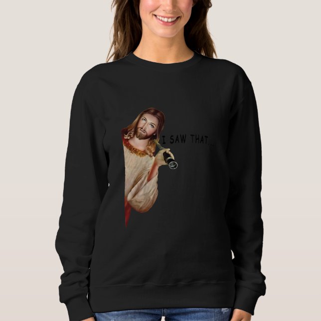 Sweatshirt Citer Jésus Mème J'Ai Vu Que Les Femmes Chrétienne (Devant)