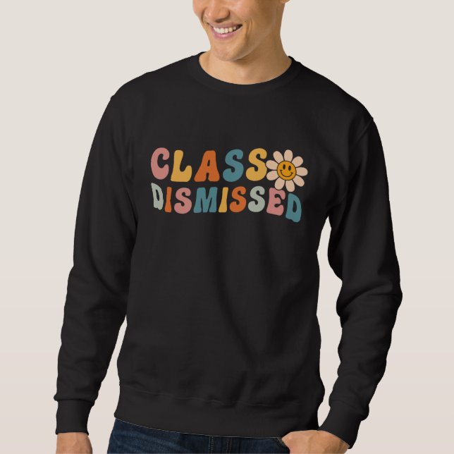 Sweatshirt Class Dismissed Last Day Of School Groovy Retro Gr (Devant)