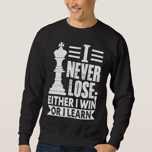 Sweatshirt Classic Chess  I Never Lose I Either Win Or Learn (Devant)