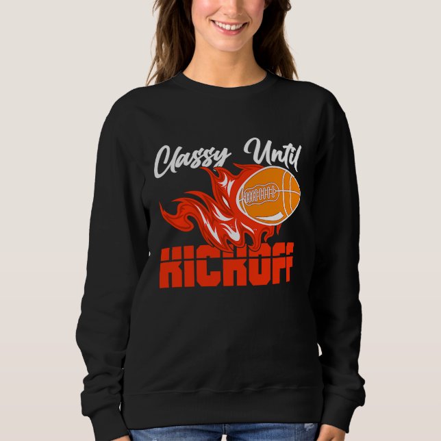 Sweatshirt Classy Until Kickoff Quarterback American Football (Devant)