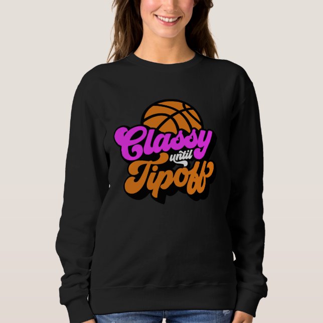 Sweatshirt Classy Until Tipoff Basketball (Devant)