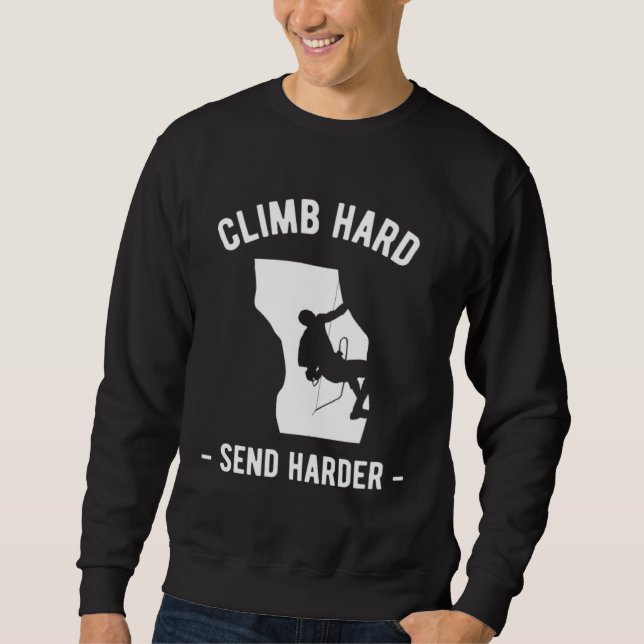 Sweatshirt Climb Hart Send Harder Climber Sport Climbing Boul (Devant)