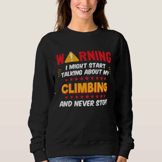 Sweatshirt Climbing Rock Mountain Climber Joke Graphic (Devant)