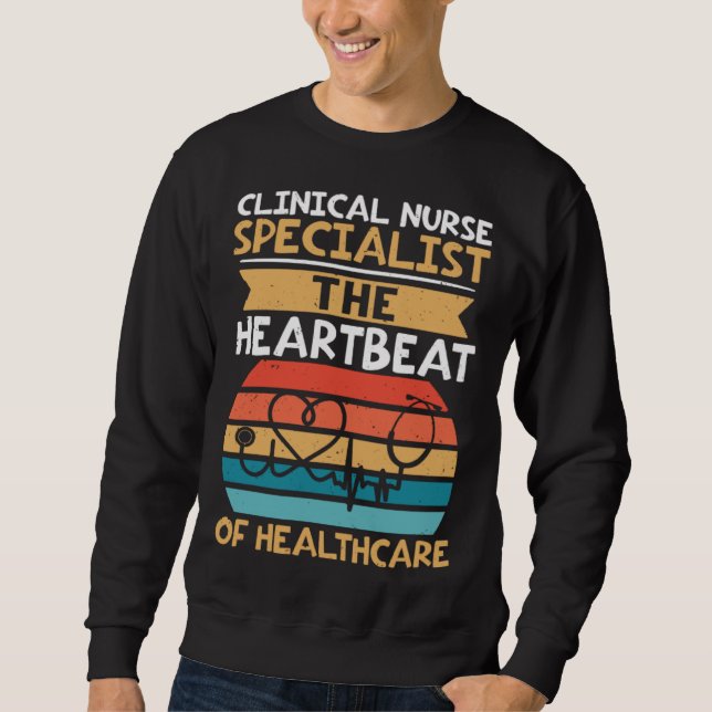 Sweatshirt Clinical Nurse Specialist The Heartbeat of Healthc (Devant)