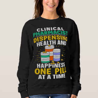 Sweatshirt Clinical Pharmacist Happiness One Pill At A Time