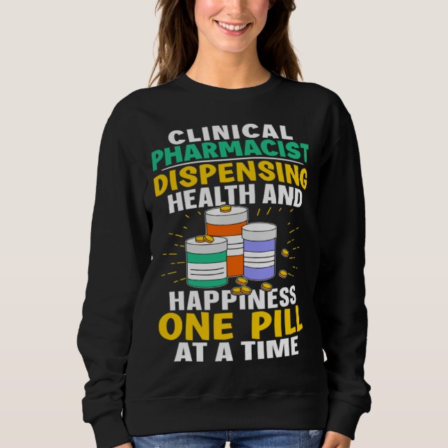 Sweatshirt Clinical Pharmacist Happiness One Pill At A Time (Devant)