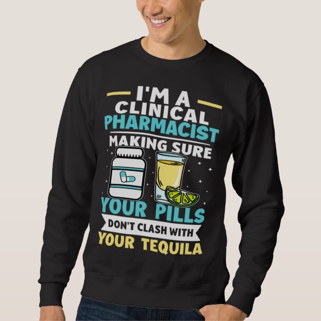 Sweatshirt Clinical Pharmacist Pills Don t Clash With Tequila (Devant)