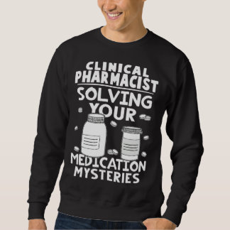 Sweatshirt Clinical Pharmacist Solving Your Medication Myster