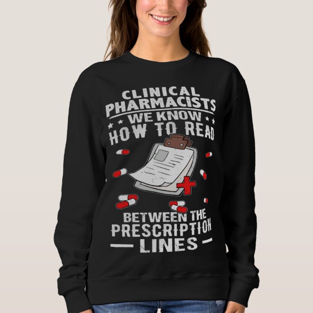 Sweatshirt Clinical Pharmacists Read Between The Prescription (Devant)