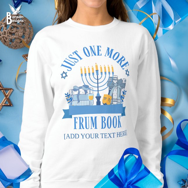 Sweatshirt Club de lecture juif FRUM JUST ONE MORE Hanukkah (Fun stylish JUST ONE MORE FRUM BOOK Hanukkah sweatshirt bookish gift for book lovers. Customizable)