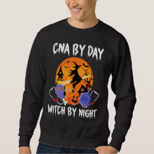 Sweatshirt Cna By Day Witch By Night Halloween Certified Nurs