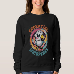 Sweatshirt Cockatiel Whisperer Animaux de compagnie amusants