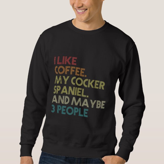 Sweatshirt Cocker Spaniel Chien propriétaire Citation Vinta (Devant)