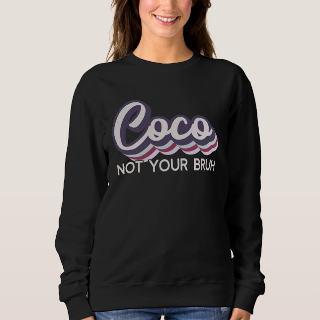 Sweatshirt Coco  Not Your Bruh   Grandma of Teens Anti Bruh (Devant)