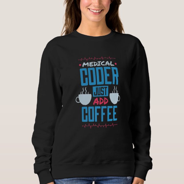 Sweatshirt Codeur médical Ajoutez simplement du café Infirmiè (Devant)