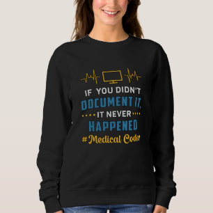 Sweatshirt Codeur Médicale si vous n'avez pas documenté le co