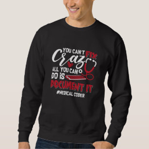 Sweatshirt Codeur Médicale Vous ne pouvez pas réparer Crazy C