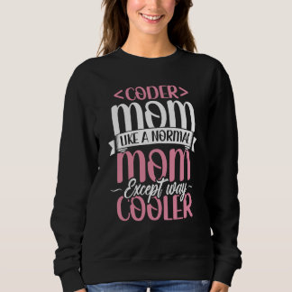 Sweatshirt Coding Coder Mom Like A Normal Mom Except Cooler P