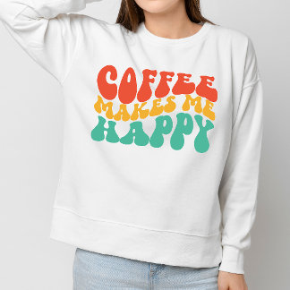 Sweatshirt Coffe Drôle Citation Femme Cadeau