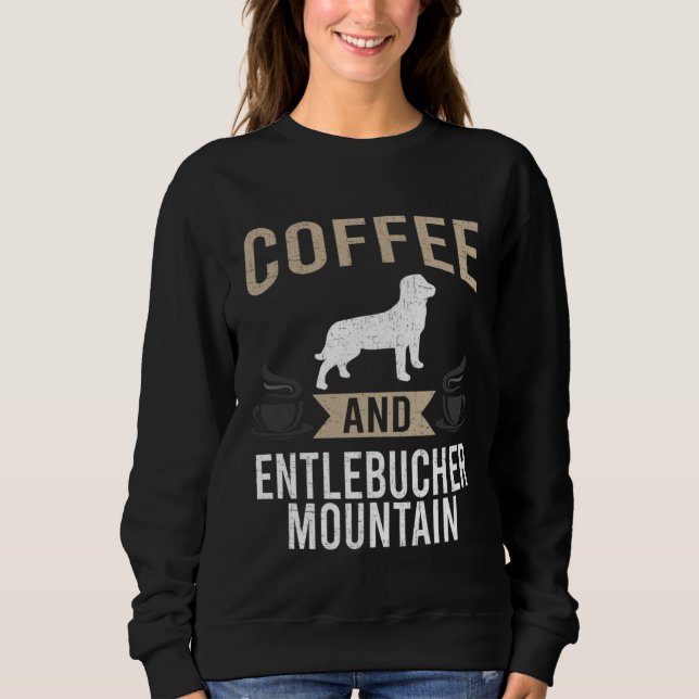 Sweatshirt Coffee and Entlebucher Mountain Dog (Devant)