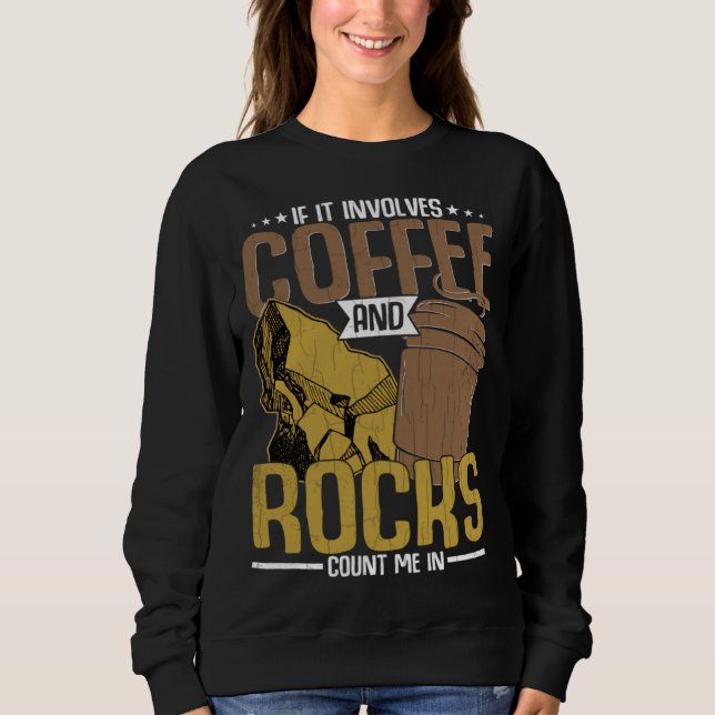 Sweatshirt Coffee And Rocks  Geology Geologist Collector Grap (Devant)