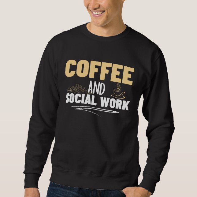 Sweatshirt Coffee and Social Work Proud Social Worker  1 (Devant)