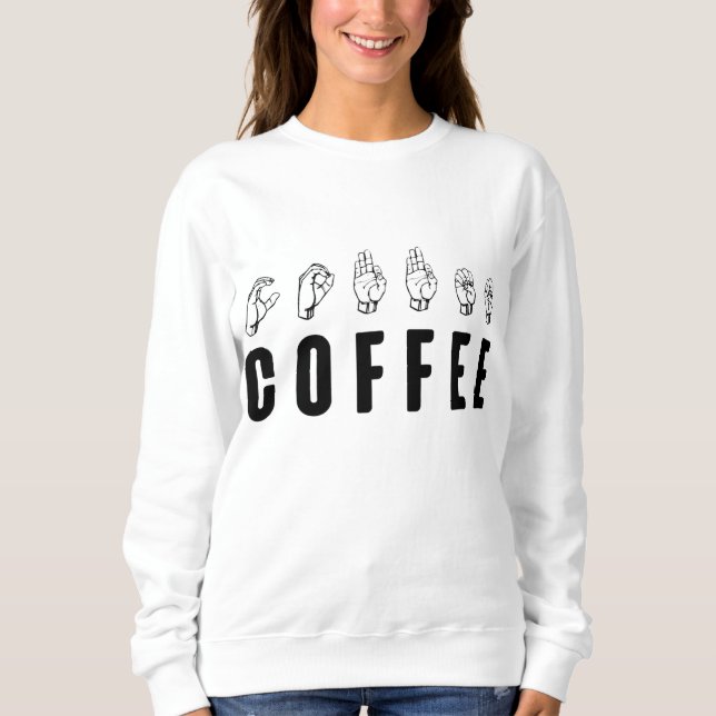Sweatshirt Coffee ASL American Sign Language (Devant)