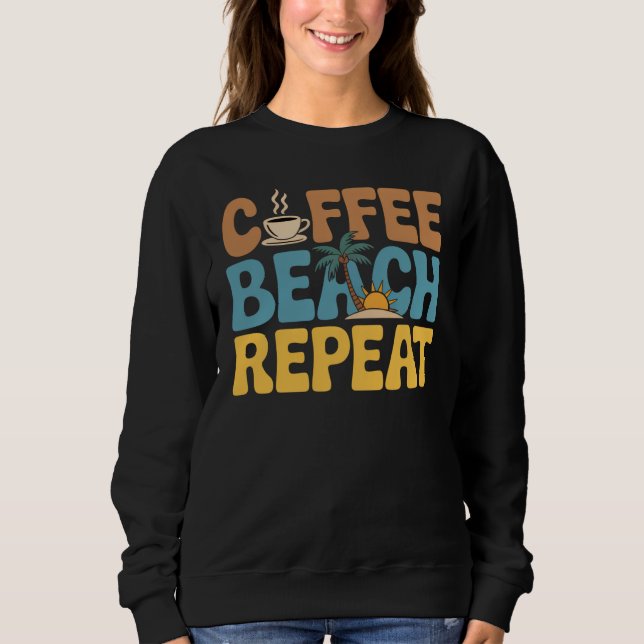 Sweatshirt Coffee Beach Repeat Relax Summer Lovers (Devant)